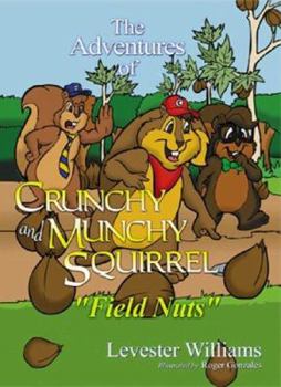 Paperback The Adventures of Crunchy and Munchy Squirrel: Field Nuts [English, Middle] Book