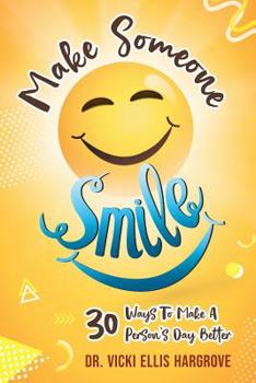 Paperback Make Someone Smile: 30 Ways To Make A Person's Day Better Book