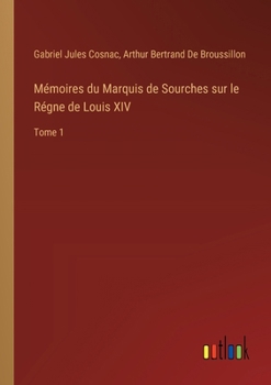 Paperback Mémoires du Marquis de Sourches sur le Régne de Louis XIV: Tome 1 [French] Book