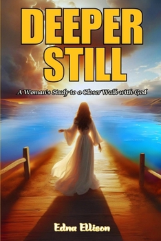 Paperback Deeper Still: A Woman's Study to a Closer Walk with God (Latest Edition) Book