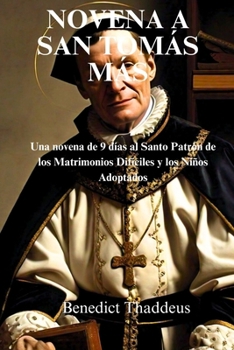 NOVENA A SAN TOMÁS MÁS: Una novena de 9 días al Santo Patrón de los Matrimonios Difíciles y los Niños Adoptados (Spanish Edition)