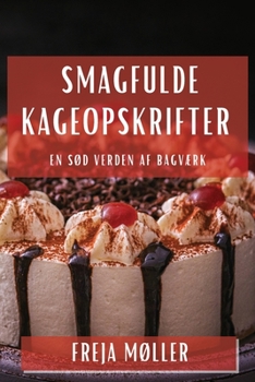 Paperback Smagfulde Kageopskrifter: En Sød Verden af Bagværk [Danish] Book