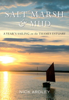 Paperback Salt Marsh & Mud: A Year's Sailing on the Thames Estuary Book
