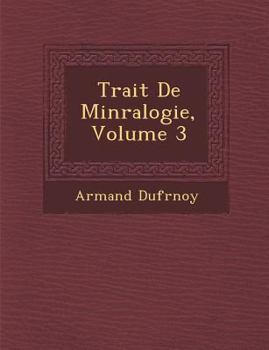 Paperback Trait� De Min�ralogie, Volume 3 [French] Book