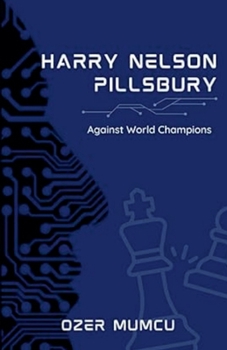 Harry Nelson Pillsbury Against World Champions