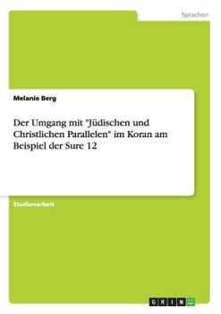Paperback Der Umgang mit "Jüdischen und Christlichen Parallelen" im Koran am Beispiel der Sure 12 [German] Book