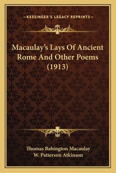 Paperback Macaulay's Lays Of Ancient Rome And Other Poems (1913) Book