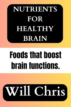 Paperback Nutrients for healthy brain: Foods that boost brain functions Book