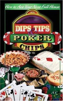 Spiral-bound Dips, Tips & Poker Chips: [How to Ace You Next Full House] Book