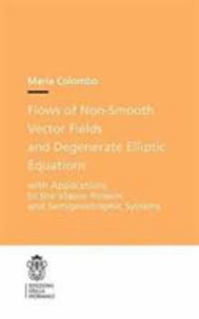 Paperback Flows of Non-Smooth Vector Fields and Degenerate Elliptic Equations: With Applications to the Vlasov-Poisson and Semigeostrophic Systems Book