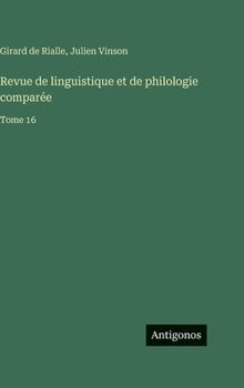 Revue de linguistique et de philologie comparée: Tome 16
