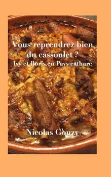 Paperback Vous reprendrez bien du Cassoulet ?: Ivy et Boris en Pays cathare [French] Book
