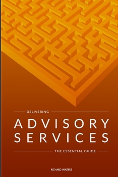Paperback Delivering Advisory Services: The essential guide Book