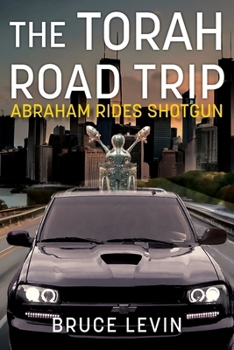 Paperback The Torah Road Trip: Abraham Rides Shotgun Book