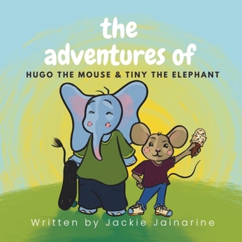 Paperback The Adventures Of Hugo The Mouse & Tiny The Elephant Book