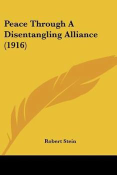 Paperback Peace Through A Disentangling Alliance (1916) Book