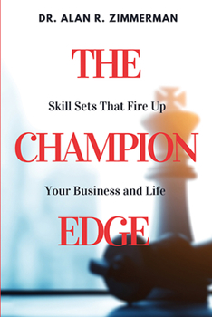 Paperback The Champion Edge: Skill Sets That Fire Up Your Business and Life Book