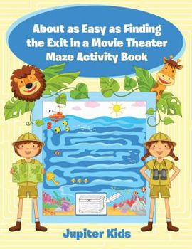 Paperback About as Easy as Finding the Exit in a Movie Theater Maze Activity Book