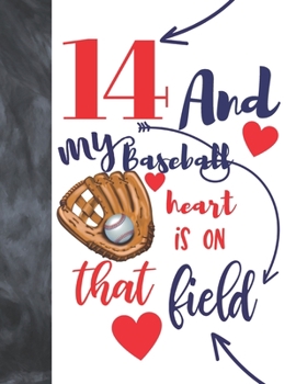 Paperback 14 And My Baseball Heart Is On That Field: Baseball Gifts For Teen Boys And Girls A Sketchbook Sketchpad Activity Book For Kids To Draw And Sketch In Book