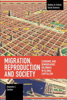 Migration, Reproduction and Society: Economic and Demographic Dilemmas in Global Capitalism (Studies in Critical Social Science)