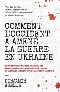 Paperback Comment l'Occident a amené la guerre en Ukraine: Comprendre comment les politiques des États-Unis et de l'OTAN ont conduit à la crise, la guerre, et a [French] Book