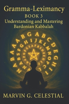 Paperback Gramma-Leximancy Book 3: Understanding and Mastering Bardonian Kabbalah Book