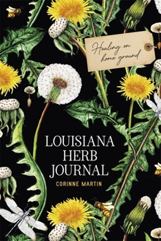 Paperback Louisiana Herb Journal: Healing on Home Ground Book