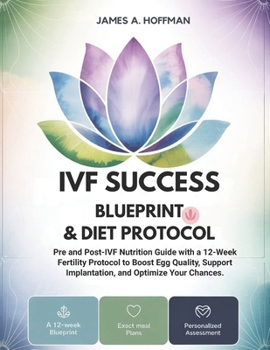 Paperback IVF Success Blueprint & Diet Protocol: Pre and Post-IVF Nutrition Guide with a 12-Week Fertility Protocol to Boost Egg Quality, Support Implantation, Book