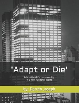 Paperback Adapt or Die: International Entrepreneurship in a Post Pandemic World Book