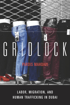 Hardcover Gridlock: Labor, Migration, and Human Trafficking in Dubai Book