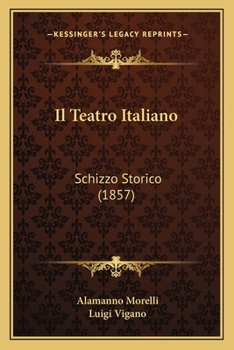 Paperback Il Teatro Italiano: Schizzo Storico (1857) [Italian] Book