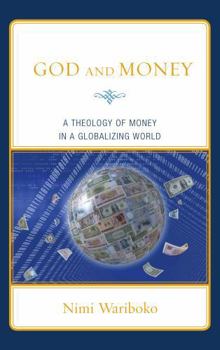 Hardcover God and Money: A Theology of Money in a Globalizing World Book