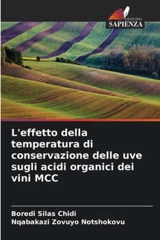 Paperback L'effetto della temperatura di conservazione delle uve sugli acidi organici dei vini MCC [Italian] Book