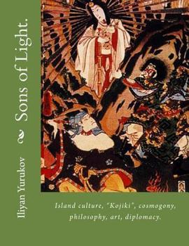 Paperback Sons of Light.: Island culture, "Kojiki", cosmogony, philosophy, art, diplomacy. Book