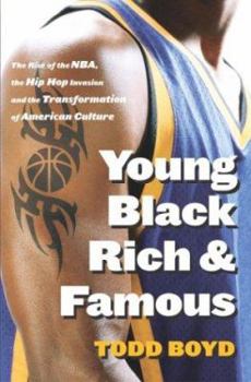 Hardcover Young Black Rich and Famous: The Rise of the NBA, the Hip Hop Invasion and the Transformation of American Culture Book
