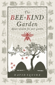 Hardcover The Bee-Kind Garden: Apian Wisdom for Your Garden Volume 1 Book