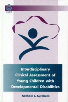 Hardcover Interdisciplinary Clinical Assessment of Young Children With Developmental Disabilities (International Issues in Early Intervention) Book