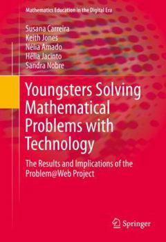 Hardcover Youngsters Solving Mathematical Problems with Technology: The Results and Implications of the Problem@web Project Book