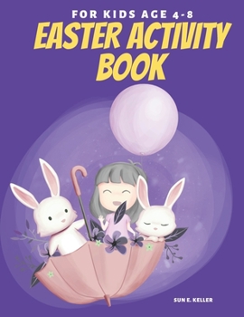 Paperback Easter Activity Book For Kids Age 4-8: A Fun Easter Coloring Book For Kids Ages 4-8 Including Mazes, Word Search, Puzzles, And Problem-Solving Book