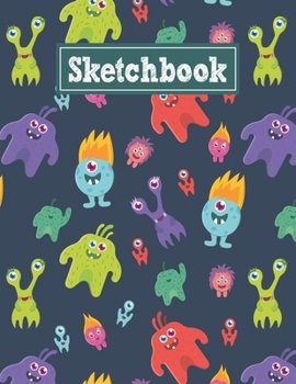 Sketchbook: 8.5 x 11 Notebook for Creative Drawing and Sketching Activities with Funny Monster Themed Cover Design