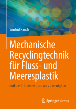 Paperback Mechanische Recyclingtechnik Für Fluss- Und Meeresplastik: Und Die Gründe, Warum Wir Zu Wenig Tun [German] Book