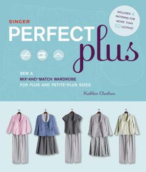 Hardcover Singer Perfect Plus: Sew a Mix-And-Match Wardrobe for Plus and Petite-Plus Sizes [With Pattern(s)] Book