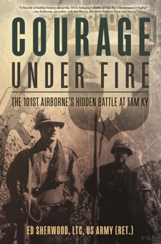 Paperback Courage Under Fire: The 101st Airborne's Hidden Battle at Tam KY Book