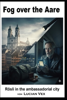 Fog over the Aare: Rösli in the ambassadorial city (Swiss Crimes) (German Edition)