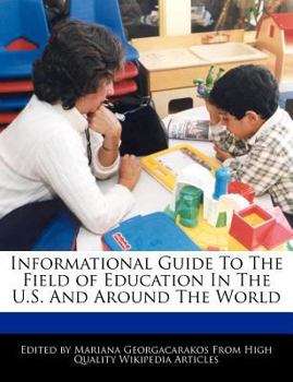 Informational Guide to the Field of Education in the U S and Around the World