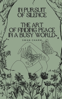 Paperback In Pursuit of Silence: The Art of Finding Peace in a Busy World Book