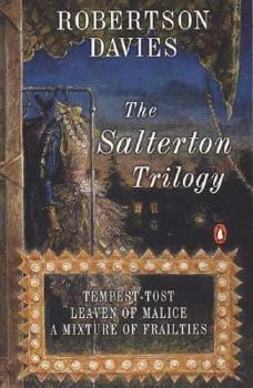 Paperback The Salterton Trilogy: Tempest-Tost; Leaven of Malice; A Mixture of Frailties Book