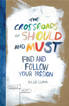 Hardcover The Crossroads of Should and Must: Find and Follow Your Passion Book