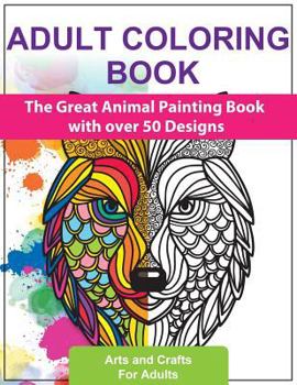 Paperback Adult Coloring Books: The Great Animal Painting Book with Over 50 Designs - Stress Relief and Relaxation [German] Book