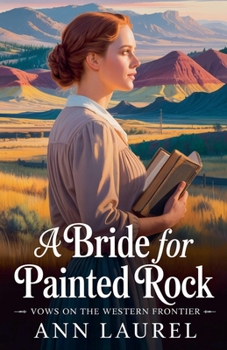 A Bride for Painted Rock (Vows on the Western Frontier)
